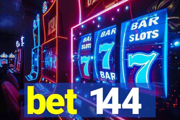 bet 144